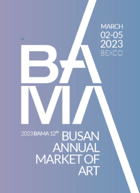 March 02-05 2023 BEXCO
BAMA
2023 BAMA 12th Busan Annual Market of Art 
